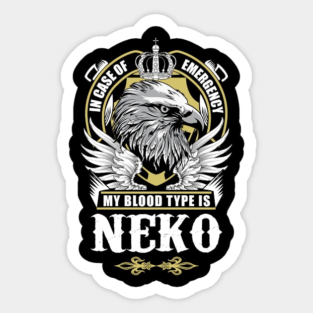 Neko Name T Shirt - In Case Of Emergency My Blood Type Is Neko Gift Item Sticker by AlyssiaAntonio7529